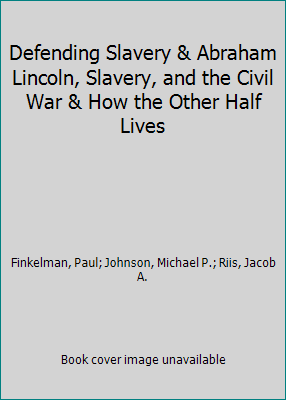 Defending Slavery & Abraham Lincoln, Slavery, a... 0312536577 Book Cover