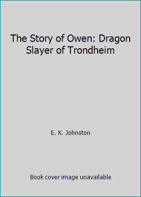 The Story of Owen: Dragon Slayer of Trondheim 0545838940 Book Cover