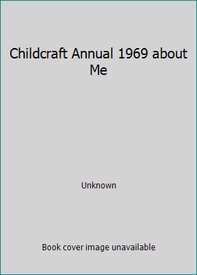 Childcraft Annual 1969 about Me B000H1MX9S Book Cover