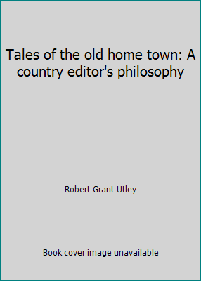 Tales of the old home town: A country editor's ... 0878390308 Book Cover