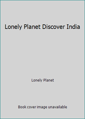 Lonely Planet Discover India 1787013944 Book Cover