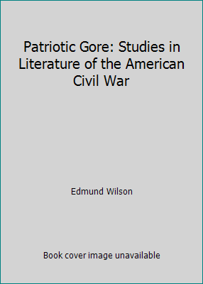 Patriotic Gore: Studies in Literature of the Am... B004LPHK80 Book Cover