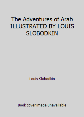 The Adventures of Arab ILLUSTRATED BY LOUIS SLO... B0080JM7J0 Book Cover