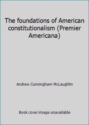 The foundations of American constitutionalism (... 0844640158 Book Cover