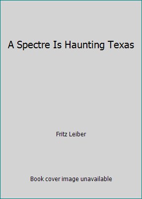 A Spectre Is Haunting Texas B000Q9B6PI Book Cover