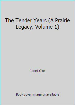 The Tender Years (A Prairie Legacy, Volume 1) 1568655703 Book Cover