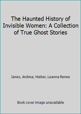 The Haunted History of Invisible Women: A Colle... 1645670406 Book Cover