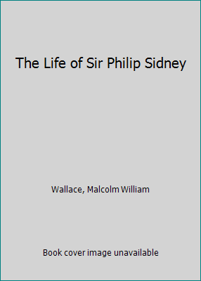 The Life of Sir Philip Sidney 159740148X Book Cover