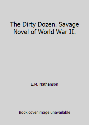 The Dirty Dozen. Savage Novel of World War II. B0026OJ310 Book Cover