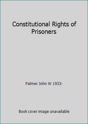 Constitutional Rights of Prisoners 158360555X Book Cover