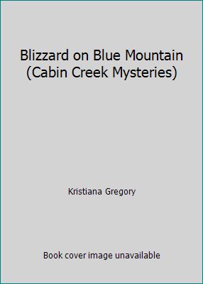 Blizzard on Blue Mountain (Cabin Creek Mysteries) 1439577625 Book Cover