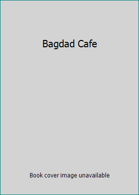 Bagdad Cafe B00BHY6WH8 Book Cover