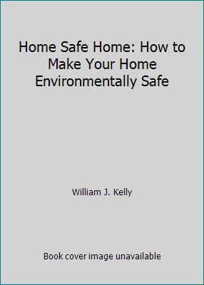 Home Safe Home: How to Make Your Home Environme... 0915765705 Book Cover