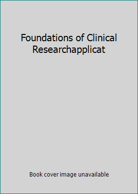 Foundations of Clinical Researchapplicat 013234470X Book Cover