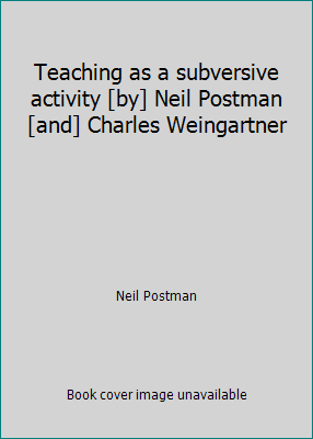 Teaching as a subversive activity [by] Neil Pos... B00P1AENF2 Book Cover