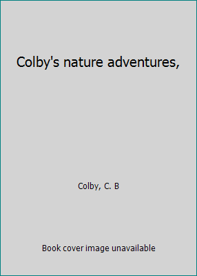 Colby's nature adventures, B0007DVBDA Book Cover