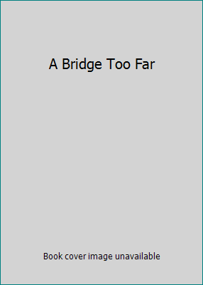 A Bridge Too Far B0029CML86 Book Cover