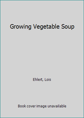 Growing Vegetable Soup 0606034137 Book Cover