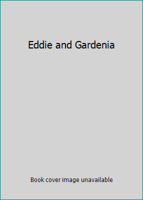 Eddie and Gardenia B07MD26158 Book Cover
