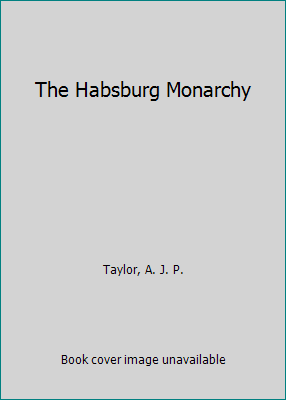 The Habsburg Monarchy B000JVF6L8 Book Cover