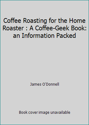 Coffee Roasting for the Home Roaster : A Coffee... 1523963263 Book Cover