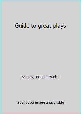 Guide to great plays B0006AUJC8 Book Cover