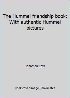 The Hummel friendship book: With authentic Humm... 0867240512 Book Cover