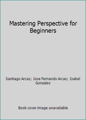 Mastering Perspective for Beginners 3829060998 Book Cover