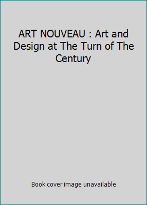 ART NOUVEAU : Art and Design at The Turn of The... B000LBAUMQ Book Cover