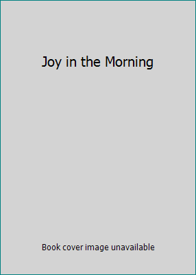 Joy in the Morning B001T3IIVK Book Cover