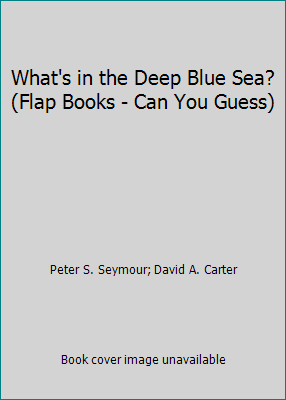 What's in the Deep Blue Sea? (Flap Books - Can ... 0859535223 Book Cover