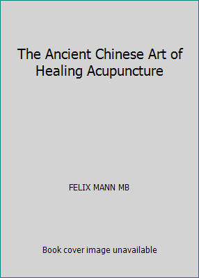 The Ancient Chinese Art of Healing Acupuncture B000FPY11O Book Cover