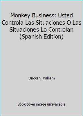 Monkey Business: Usted Controla Las Situaciones... [Spanish] 9681336291 Book Cover