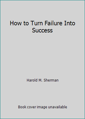 How to Turn Failure Into Success B000QPKAUE Book Cover