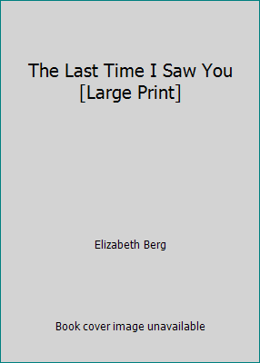 The Last Time I Saw You [Large Print] 1616643447 Book Cover