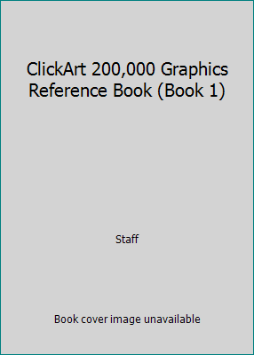 ClickArt 200,000 Graphics Reference Book (Book 1) B000ZVTMCQ Book Cover