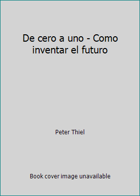 De cero a uno - Como inventar el futuro [Spanish] 9584244183 Book Cover