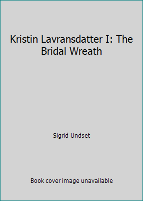 Kristin Lavransdatter I: The Bridal Wreath 0553207288 Book Cover