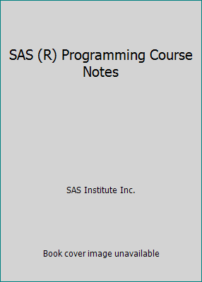 SAS (R) Programming Course Notes 1555446191 Book Cover