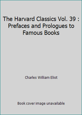 The Harvard Classics Vol. 39 : Prefaces and Pro... B002E624P2 Book Cover