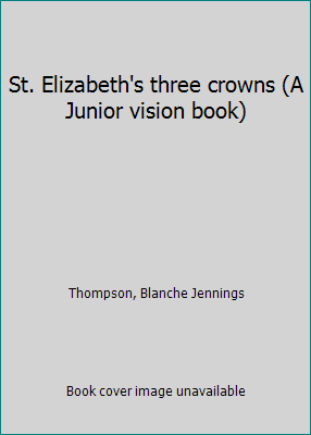 St. Elizabeth's three crowns (A Junior vision b... B0007FVJK8 Book Cover