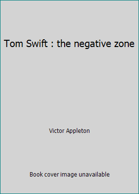 Tom Swift : the negative zone B002PAVAC0 Book Cover