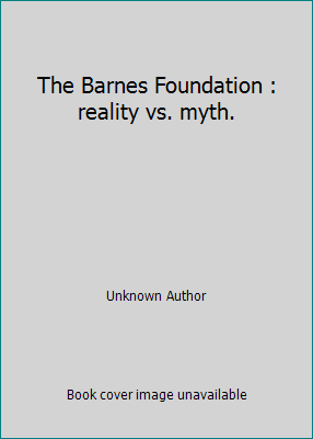 The Barnes Foundation : reality vs. myth. B007T326X0 Book Cover