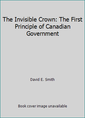 The Invisible Crown: The First Principle of Can... 0802077935 Book Cover