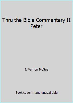 Thru the Bible Commentary II Peter 0840733089 Book Cover