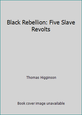 Black Rebellion: Five Slave Revolts 1507865597 Book Cover