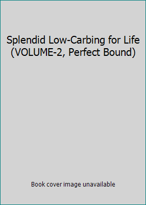 Splendid Low-Carbing for Life (VOLUME-2, Perfec... 0976337401 Book Cover