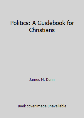 Politics: A Guidebook for Christians B000GQFKFS Book Cover