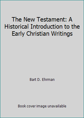 The New Testament: A Historical Introduction to... 0199757550 Book Cover