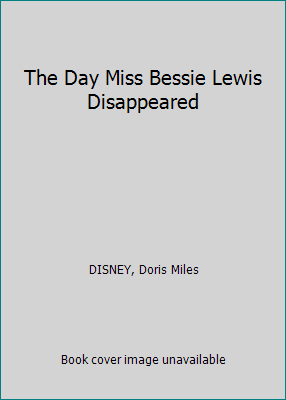 The Day Miss Bessie Lewis Disappeared B00B7DMEQM Book Cover